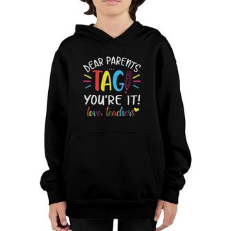 Dear Parents Tag Youre It Love Teachers First Day Of School Youth Hoodie | Mazezy