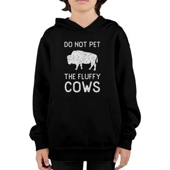 Do Not Pet The Fluffy Cows Vintage National Park Funny Bison Youth Hoodie - Seseable