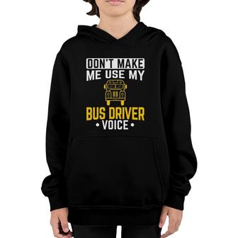 Dont Make Me Use Bus Driver Voice School Bus Driver Youth Hoodie - Seseable