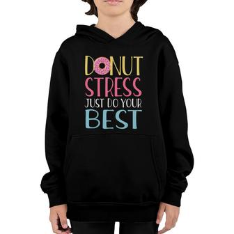 Donut Stress Just Do Your Best Teachers Testing Day Youth Hoodie - Seseable