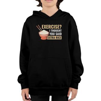 Exercise I Thought You Said Extra Rice Funny Asian Food Youth Hoodie | Mazezy