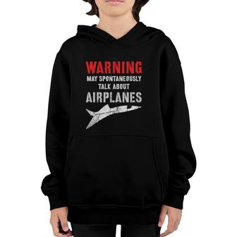 Flying Warning I May Spontaneously Talk About Airplanes Youth Hoodie | Mazezy