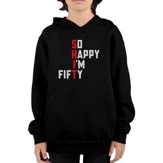 Funny 50Th Birthday 1972 So Happy Im Fifty Gag 50 Years Old Youth Hoodie - Seseable