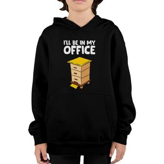 Funny Beekeeper Ill Be In My Office Youth Hoodie | Mazezy