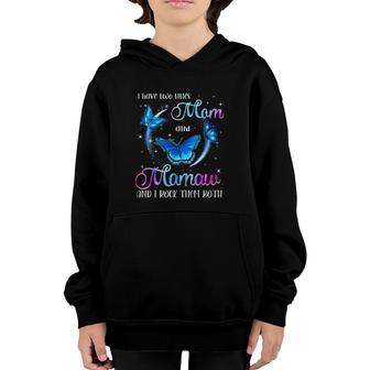 Funny I Have Two Titles Mom And Mamaw And I Rock Them Both Youth Hoodie - Seseable