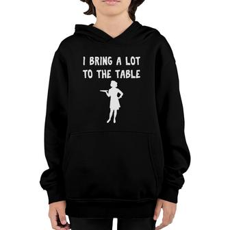 Funny Pun I Bring A Lot To The Table Funny Waitress Youth Hoodie | Mazezy