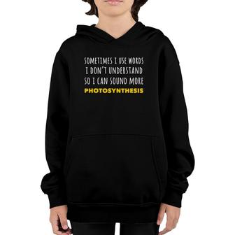 Funny Sometimes I Use Words I Dont Understand Youth Hoodie | Mazezy