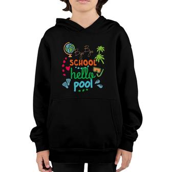 Funny Teacher Summer Student Bye Bye School Hello Pool Youth Hoodie - Seseable