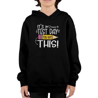 Funny Testing Day Its Test Day You Got This Teacher Student Youth Hoodie | Mazezy