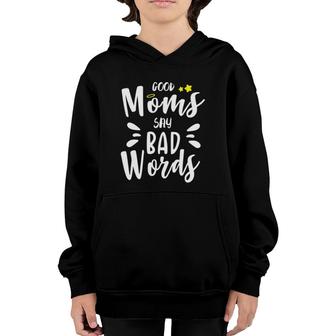 Good Moms Say Bad Words Funny Mom Life Mothers Day Gift Funny Mom Funny Womens Cute Mom Youth Hoodie - Seseable