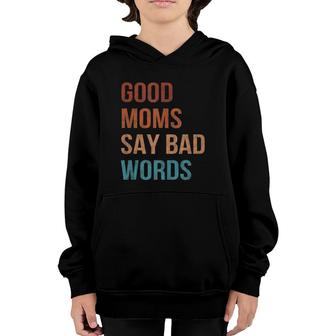 Good Moms Say Bad Words Momlife Funny Vintage Mothers Youth Hoodie - Seseable