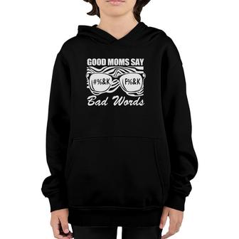 Good Moms Say Bad Words Mothers Day Present For Mom Mommy Youth Hoodie - Seseable