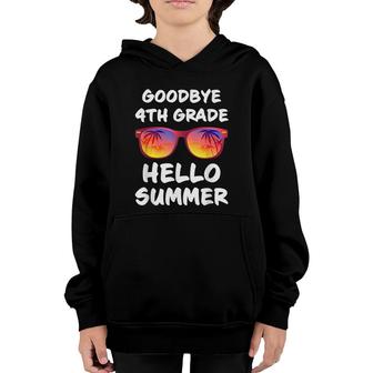 Goodbye 4Th Grade Hello Summer Funny Last Day Of School Youth Hoodie - Seseable