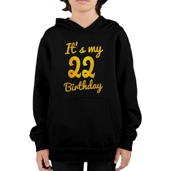 Happy 22 Years Old Birthday Its My 22Nd Birthday 22Nd Bday Youth Hoodie - Seseable