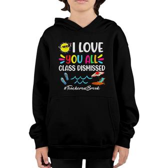 Happy Last Day Of School I Love You All Class Dismissed Youth Hoodie - Seseable