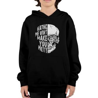 Hating Me Wont Make You Pretty Skull Youth Hoodie | Mazezy