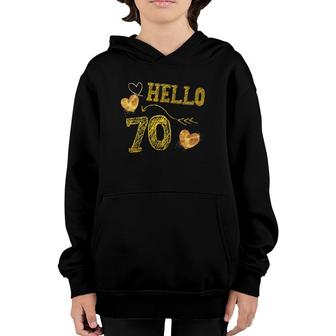 Hello 70 Birthday 70 Years Old 70Th Birthday Youth Hoodie - Seseable