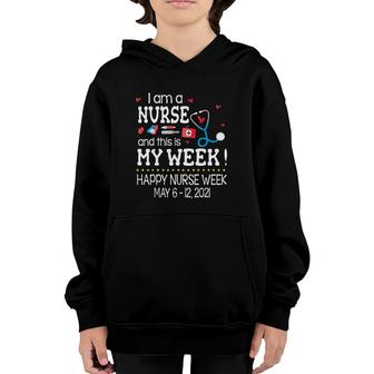 I Am A Nurse And This Is My Week Happy Nurse Week May 6-12 2021 Stethoscope First Aid Kit Thermometer Syringe Pill Red Hearts Youth Hoodie - Seseable
