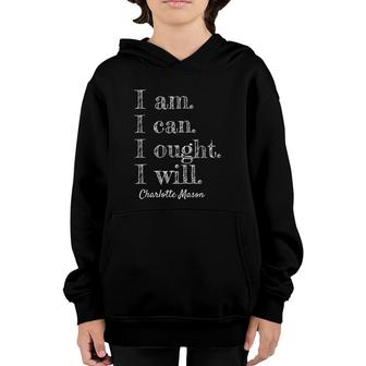 I Am I Can I Ought I Will Charlotte Mason Homeschool Youth Hoodie | Mazezy
