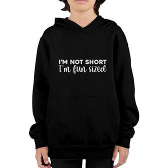 I Am Not Short I Am Fun Sized Funny Quote Youth Hoodie - Seseable