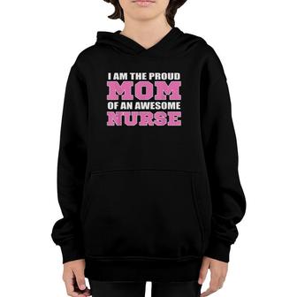 I Am The Proud Mom Of An Awesome Nurse Mom Youth Hoodie - Seseable