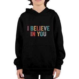 I Believe In You Vintage Motivational Testing Day Teacher Youth Hoodie - Seseable