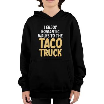 I Enjoy Romantic Walks To The Taco Truck Taco Lover Youth Hoodie - Seseable