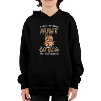 I Have Two Titles Aunt And Cat Mom And I Rock Them Both Cat With Cheetah Headband Youth Hoodie - Seseable