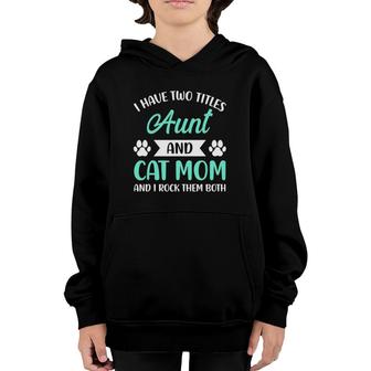 I Have Two Titles Aunt And Cat Mom Fur Mama Mothers Day Youth Hoodie - Seseable