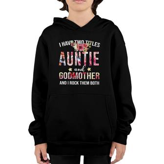 I Have Two Titles Auntie And Godmother - I Rock Them Both Youth Hoodie - Seseable