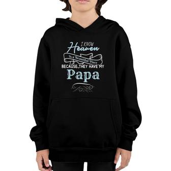 I Know Heaven Is A Beautiful Place Because They Have My Papa Youth Hoodie | Mazezy