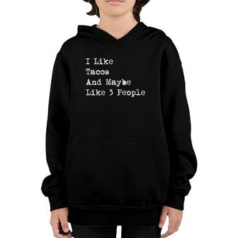 I Like Tacos And Maybe Like 3 People Funny Youth Hoodie - Seseable