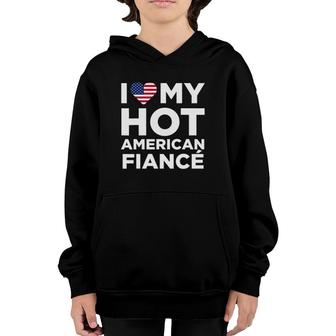 I Love My Hot American Fiance Cute Us Youth Hoodie | Mazezy