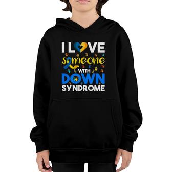 I Love Someone With Down Syndrome Down Syndrome Awareness Youth Hoodie | Mazezy