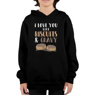I Love You Like Biscuits And Gravy Romantic Youth Hoodie | Mazezy