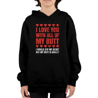 I Love You With All My Butt Clothing Funny Gift For Him Her Youth Hoodie | Mazezy