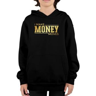 I Make Money Moves Statement Hustler Entrepreneur Youth Hoodie | Mazezy