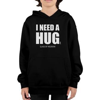 I Need A Huge Glass Of Negroni Gift Youth Hoodie | Mazezy