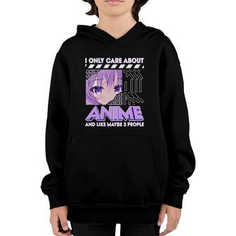 I Only Care About Anime And Like Maybe 3 People Youth Hoodie | Mazezy