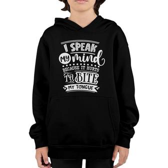 I Speak My Mind Because It Hurts To Bite My Tongue Sarcastic Funny Quote White Color Youth Hoodie - Seseable