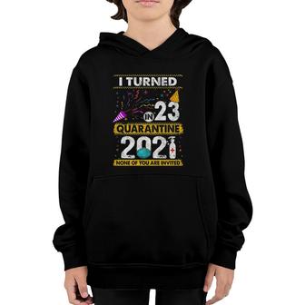 I Turned 23 In Quarantine 2021 23 Years Old 23Rd Birthday Youth Hoodie - Seseable