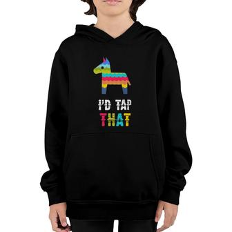 Id Tap That Pinata Funny Cinco De Mayo Youth Hoodie - Seseable
