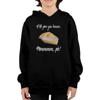 If Life Gives You Lemons Theres Pie Meringue Youth Hoodie | Mazezy