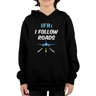 Ifr I Follow Roads Aviation Day Funny Pilot Airplane Youth Hoodie - Seseable