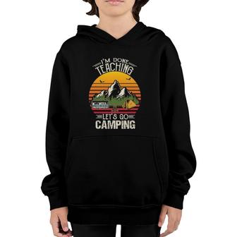 Im Done Teaching Lets Go Camping Retro Camping Lover Youth Hoodie - Seseable