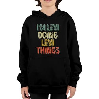 Im Levi Doing Levi Things Personalized First Name Youth Hoodie - Seseable