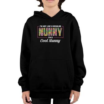 Im Not Like A Regular Nunny Im A Cool Nunny Mothers Day Youth Hoodie - Seseable