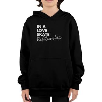 In A Love Skate Relationship Skateboarding Youth Hoodie | Mazezy
