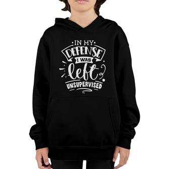 In My Defense I Was Felt Insupervised Sarcastic Funny Quote White Color Youth Hoodie - Seseable