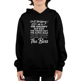 In Our Marriage He Is Grumpy Old Man Tough Guy Alpha Male Leaves Me With One Job Titles The Boss Heart Youth Hoodie - Seseable